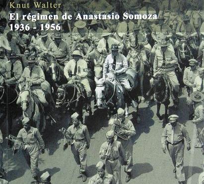 El régimen de Anastasio Somoza (1936-1956) (Knut Walter)